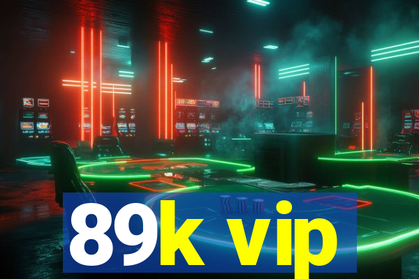 89k vip